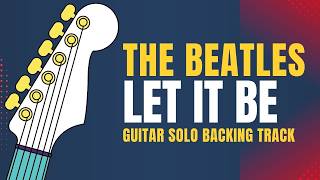 THE BEATLES - LET IT BE GUITAR SOLO BACKING TRACK