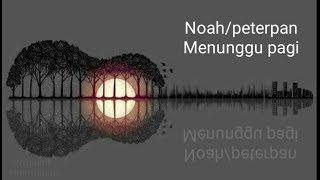 Download lagu Menunggu pagi-noah/peterpan(lirik)