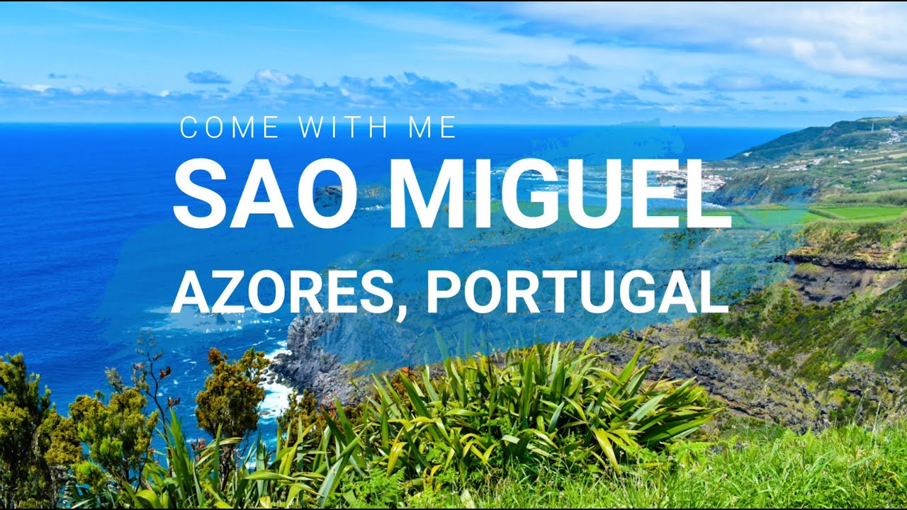 SAO MIGUEL ISLAND, AZORES, PORTUGAL YouTube