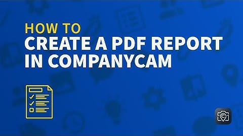 How to Create a PDF Report in CompanyCam