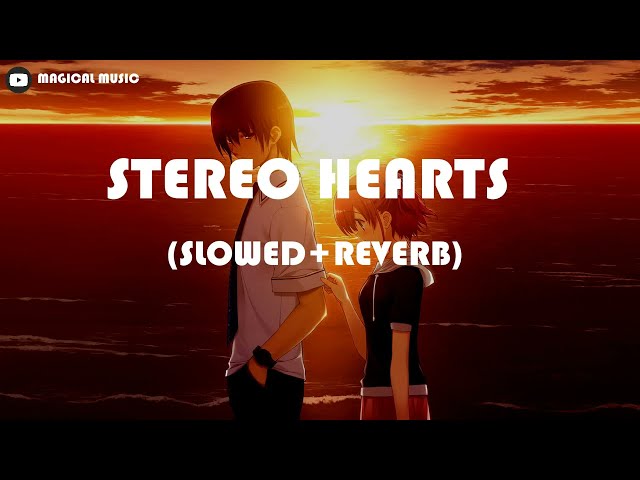 STEREO HEARTS(SLOWED+REVERB) class=