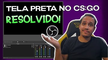 Como RESOLVER tela preta do CS:GO no OBS - 2022 !