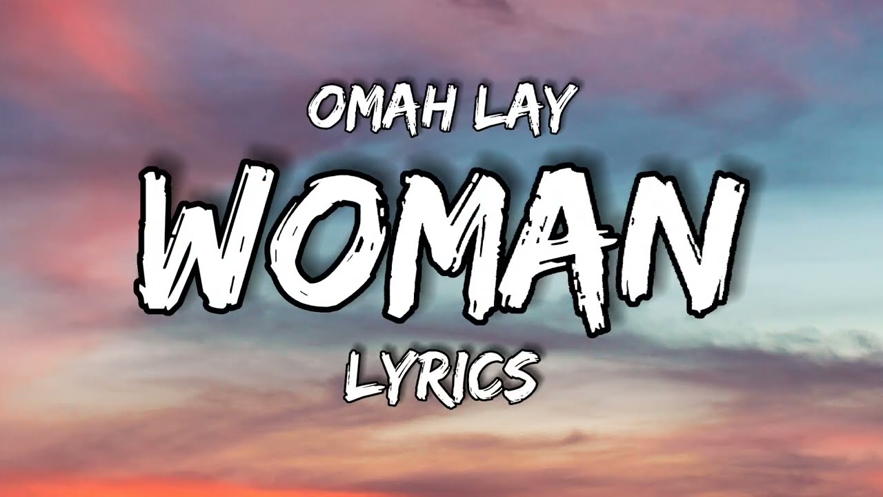 Woman Lyrics By Omah Lay, Official Lyrics