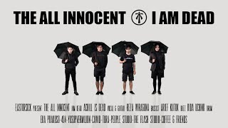 THE ALL INNOCENT - I AM DEAD