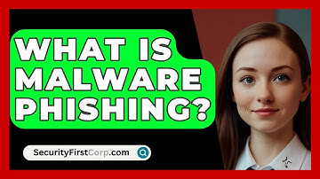 What Is Malware Phishing? - SecurityFirstCorp.com