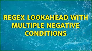 Regex lookahead with multiple negative conditions (4 Solutions!!)