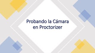 Probando La Cámara En Proctorizer