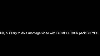 A MONTAGE WITH GLIMPSE 300K in future..