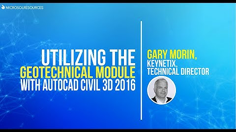 Utilizing the Geotechnical Module with AutoCAD Civil 3D 2016
