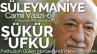 Şükür Ufku | Süleymaniye 6 |17 Haziran 1990 | Fethullah Gülen Hocaefendi