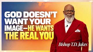 GOD WANTS THE REAL YOU—WORSHIP IN SPIRIT AND TRUTH | Bishop T.D. Jakes