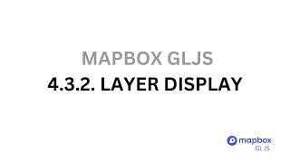 4.3.2. Layer Display - Mapbox GLJS