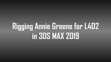Rigging Annie Greene for L4D2 in 3DS MAX 2019