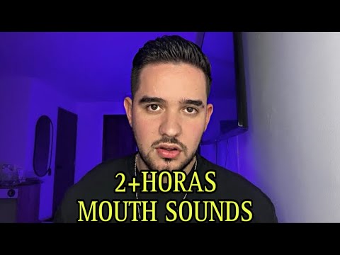 asmr 2 horas MOUTH SOUNDS