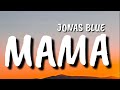 Jonas Blue Mama (Lyrics) 🎵 ft. William Singe