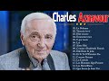 Charles Aznavour Album Complet 2020 ♫ Charles Aznavour Ses Plus Belles Chansons