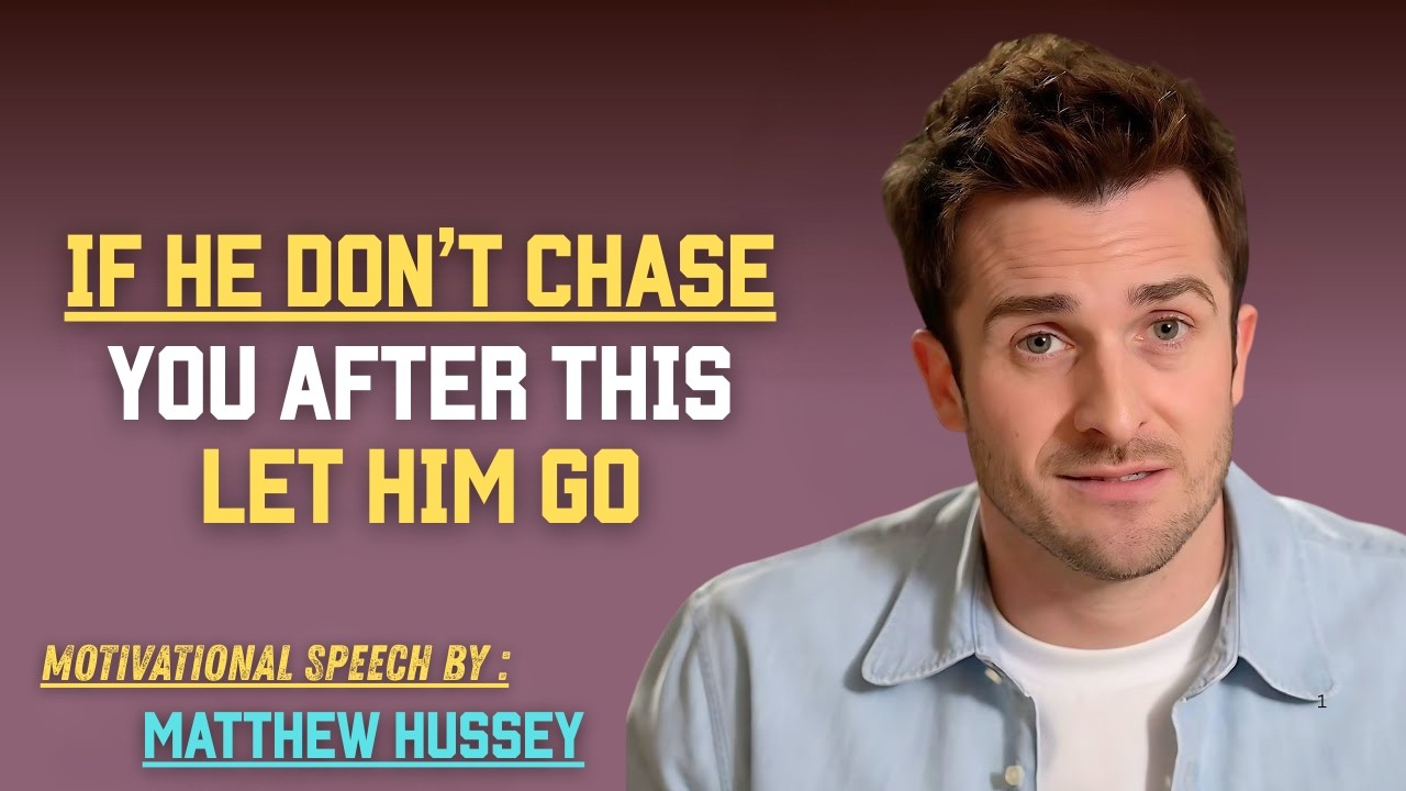 If He Doesn’t Chase You After THIS, Let Him Go | Matthew Hussey