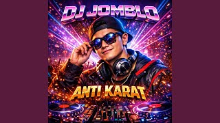 DJ JOMBLO ANTI KARAT