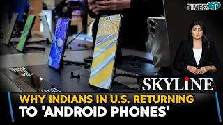 Why Indians In The U.S. Returning To Android Phones| Skyline With Driti Atri