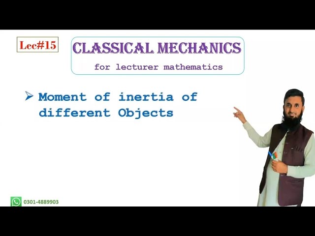Mechanics Lec#15 Moment of inertia