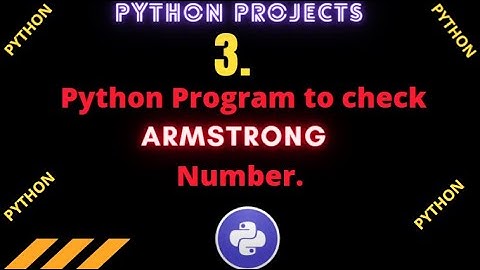 Python Program to Check ARMSTRONG number || PYTHON PROJECTS ||  Must Watch !!