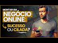 Começar um Negócio Online Vale a Pena?
