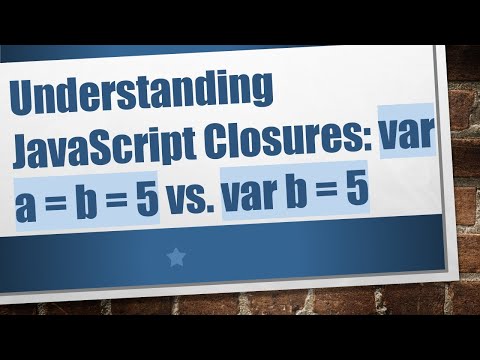Understanding JavaScript Closures: var a = b = 5 vs. var b = 5