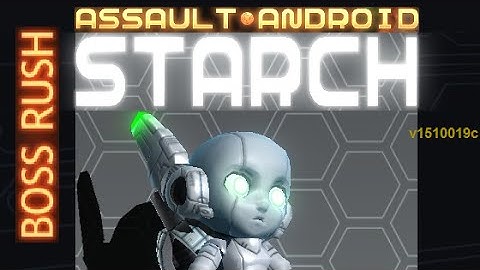 Assault Android Cactus: Starch vs. Boss Rush S+