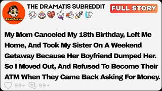My Mom Canceled My 18th Birthday, And Took My Sister On A Getaway... Reddit Relationship Stories