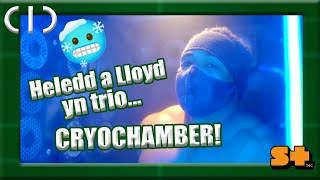 Pa mor oer yw Cryochamber, a pam bod Hels a Lloyd am fynd mewn?! | CIC | Stwnsh