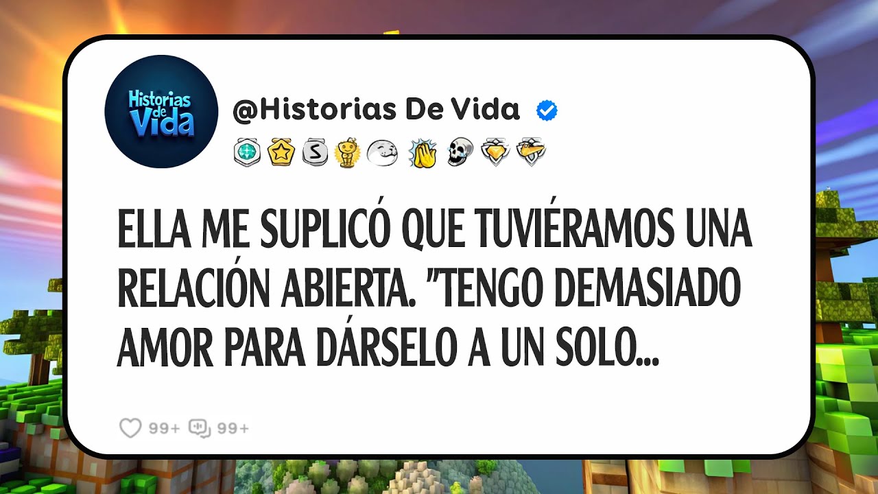 Ella Me Suplicó Que Tuviéramos Una Relación Abierta. 