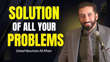 The Solution to all your problems - Nouman Ali Khan Best Motivational Speech