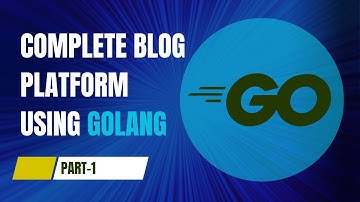 PART-1 | Complete Blog Platform in Golang for Beginners | Echo, JWT Auth, GORM, PostgreSQL |