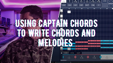 Using Captain Chords To Write Chords And Melodies 🎹 🔊