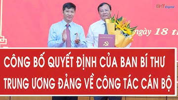 Công bố quyết định của Ban Bí thư Trung ương Đảng về công tác cán bộ