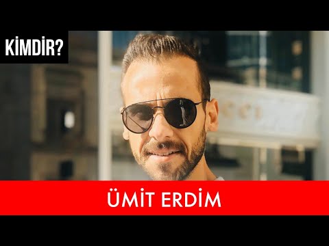 ÜMİT ERDİM KİMDİR? | HAYATI
