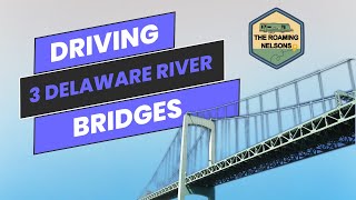 Delaware River Bridges Explored | Walt Whitman, Commodore Barry, Delaware Memorial | Dash Cam