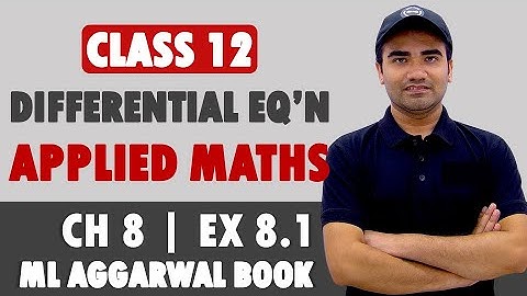 Differential Equation Class 12 Applied Mathematics | ML Aggarwal Ex 8.1 | Applied Maths Ch 8 Ex 8.1