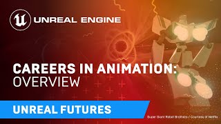Unreal Futures | Careers in Animation | Unreal Engine