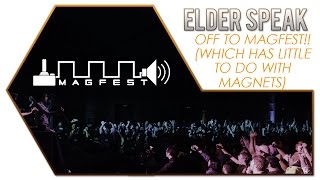 Elder Speak - Im Off to MAGFest!