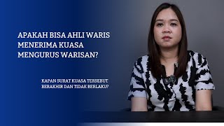 Apakah Bisa Ahli Waris Menerima Kuasa Mengurus Warisan? | Kapan surat kuasa  disebut tidak berlaku?