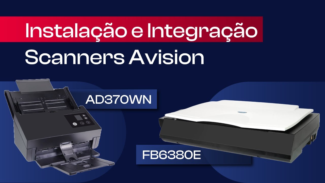 Instalação e Integração dos Scanners Avision AD370WN & FB6380E | Passo ...