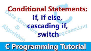 C Programming Tutorial #06 Conditional Statements: if, if else, cascading if, switch