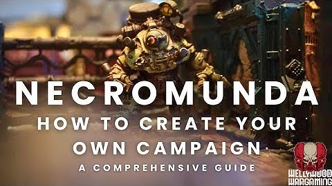 Necromunda - How To Create Your Own Custom Campaign