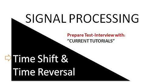 SIGNAL PROCESSING: Time Shift and Time Reversal of Discrete Time Signals