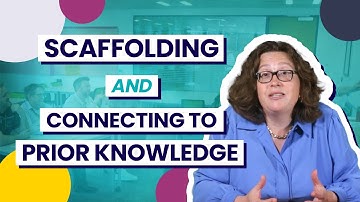 Scaffolding and Connecting to Prior Knowledge | College Unpacked