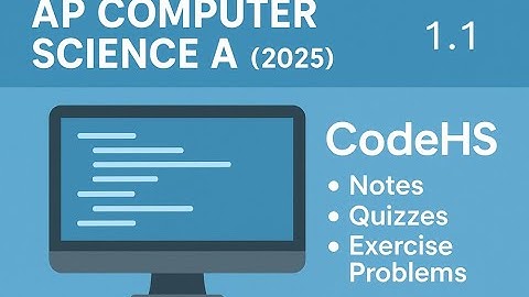 AP Computer Science A  - CodeHS 1.1 - (2025 Revisions - Cortado)