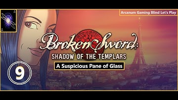 A Suspicious Pane of Glass - Broken Sword Shadow of the Templars (Blind): 9
