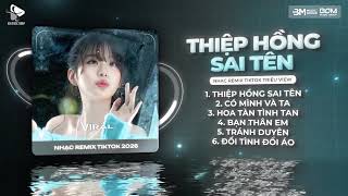 THIỆP HỒNG SAI TÊN REMIX ♫ BXH NHẠC TRẺ REMIX HAY NHẤT 2026 - LIST NHẠC HOT TREND TIKTOK TRIỆU VIEW