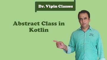 Kotlin Tutorial -21: Abstract Class | Dr Vipin Classes